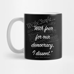 With Fear For Our Democracy I Dissent Mug